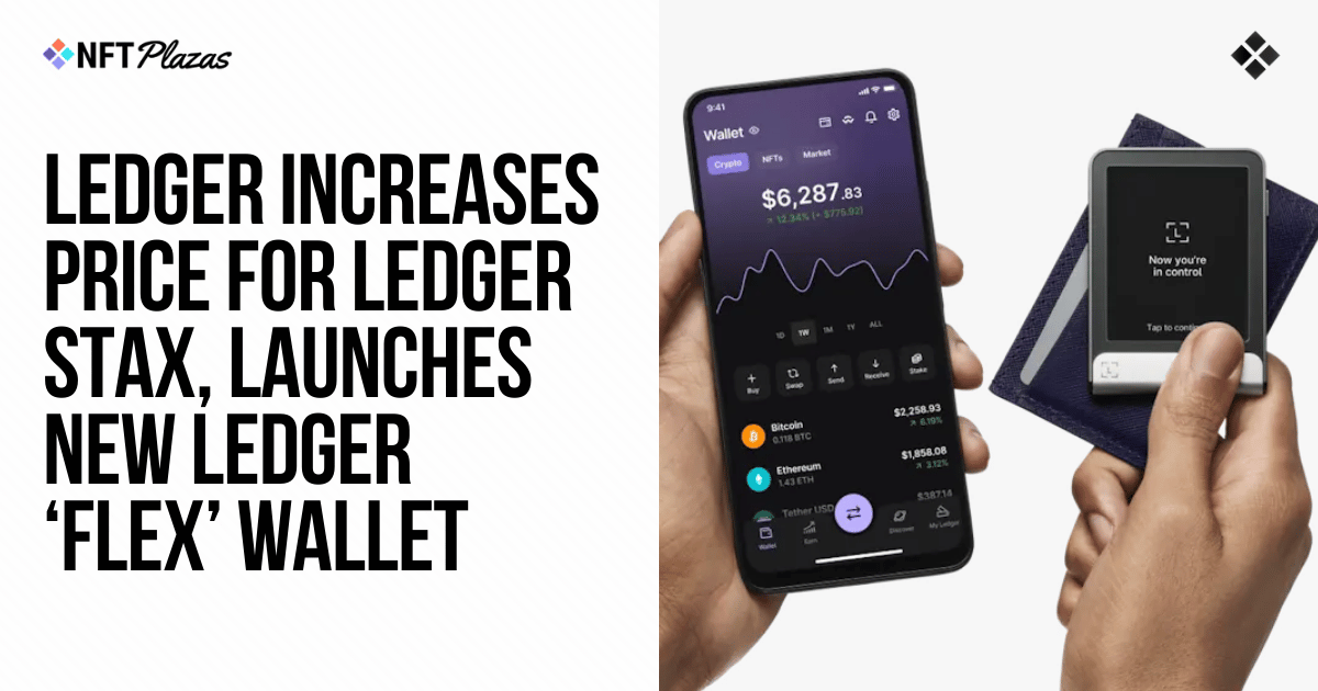 Ledger Increases Price for Stax, Launches New 'Flex' Wallet