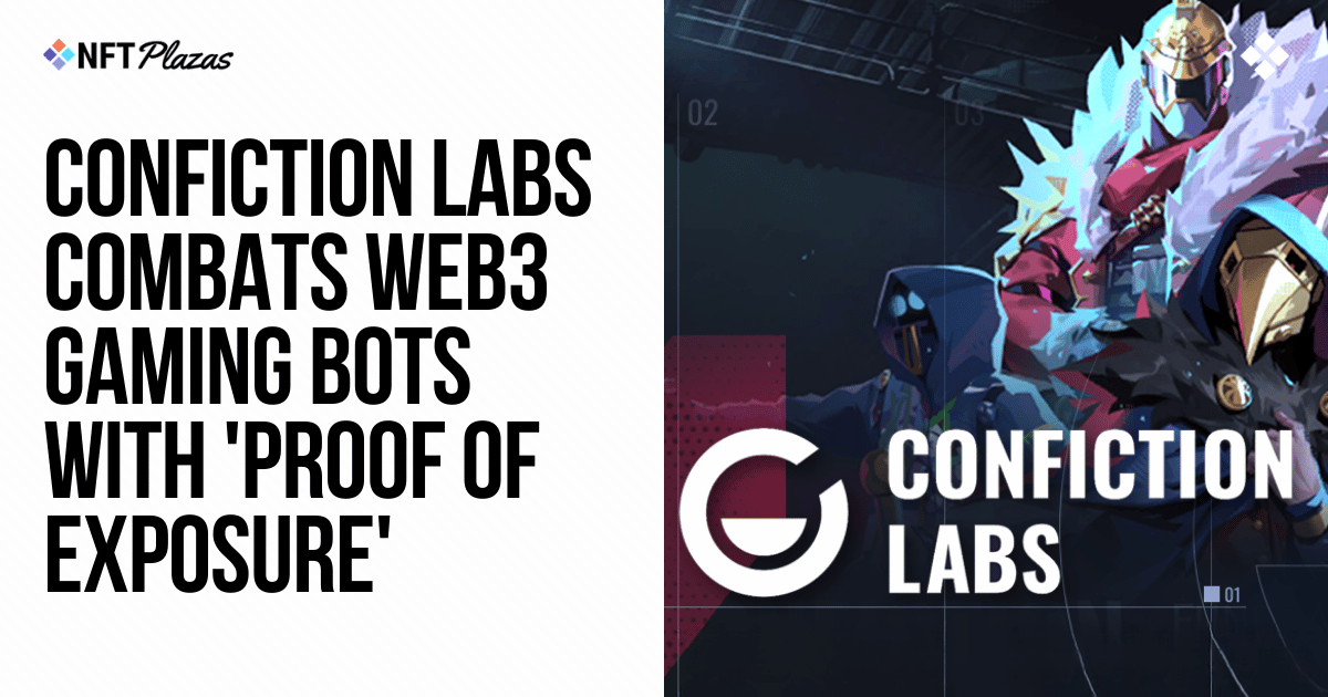 Confiction Labs Combats Web3 Gaming Bots with 'Proof of Exposure'