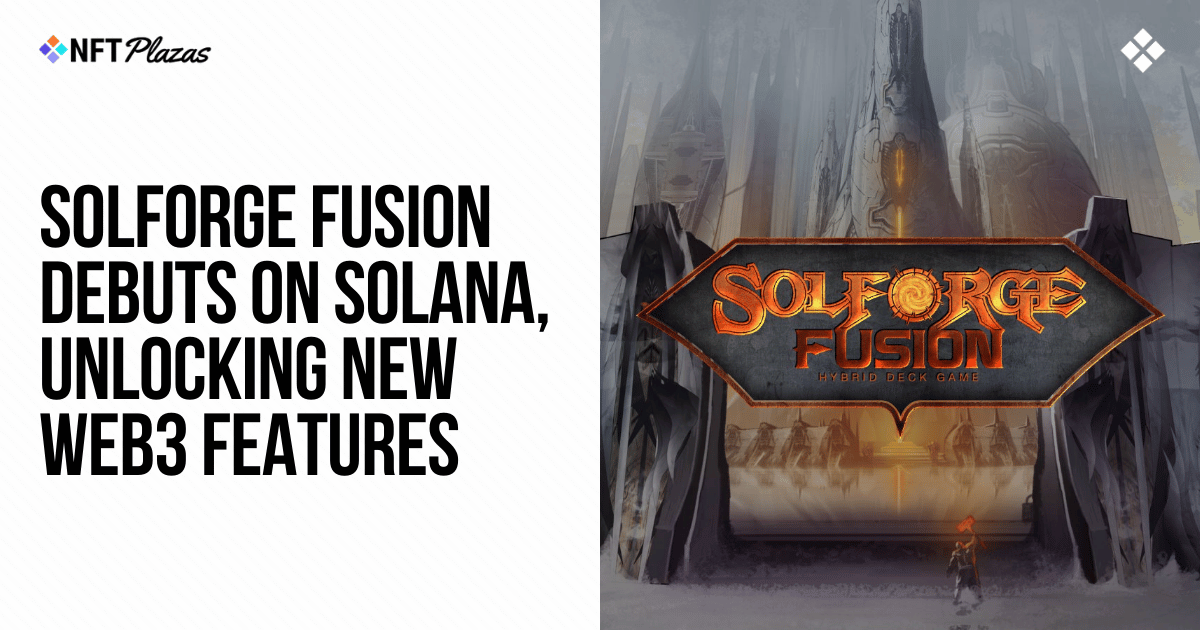 SolForge Fusion Debuts on Solana, Unlocking New Web3 Features