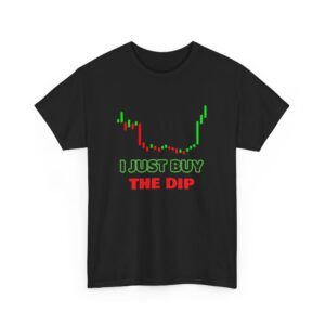 I Just Buy The Dip Unisex Tee - Trendy Finance Shirt for Investors