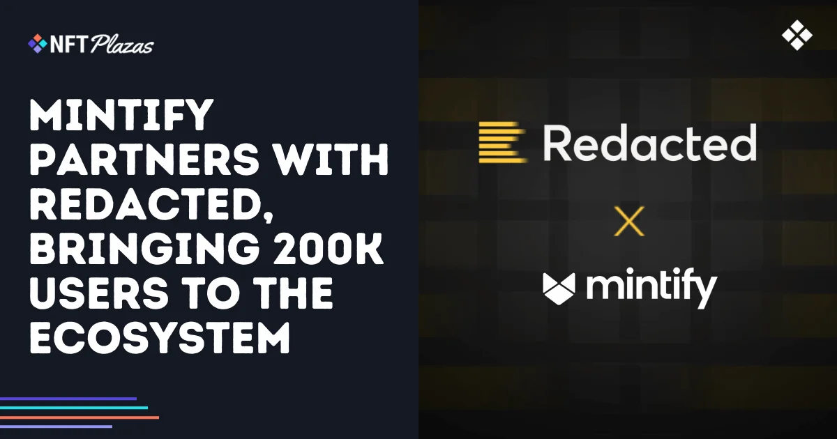 Mintify Partners with Redacted, Bringing 200K Users to the Ecosystem